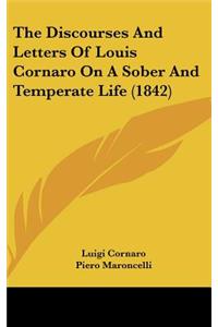 The Discourses And Letters Of Louis Cornaro On A Sober And Temperate Life (1842)