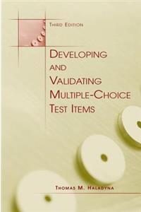 Developing and Validating Multiple-Choice Test Items