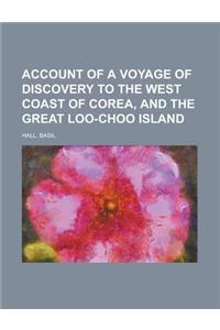 Account of a Voyage of Discovery to the West Coast of Corea, and the Great Loo-Choo Island