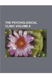 The Psychological Clinic Volume 8