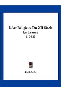 L'Art Religieux Du XII Siecle En France (1922)