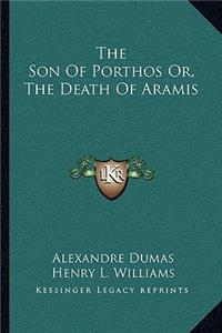 The Son Of Porthos Or, The Death Of Aramis