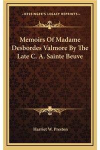 Memoirs of Madame Desbordes Valmore by the Late C. A. Sainte Beuve
