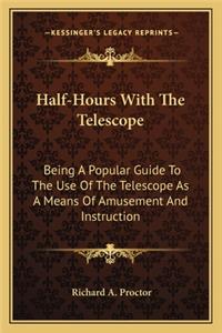 Half-Hours With The Telescope