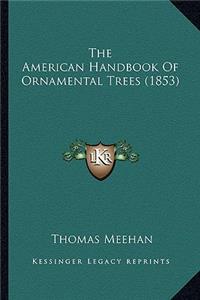 American Handbook of Ornamental Trees (1853) the American Handbook of Ornamental Trees (1853)