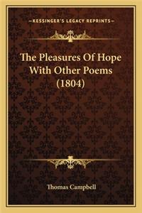 Pleasures of Hope with Other Poems (1804) the Pleasures of Hope with Other Poems (1804)