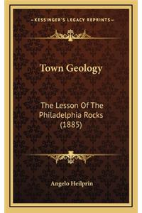 Town Geology: The Lesson of the Philadelphia Rocks (1885)