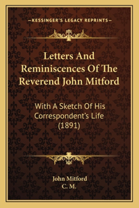 Letters and Reminiscences of the Reverend John Mitford