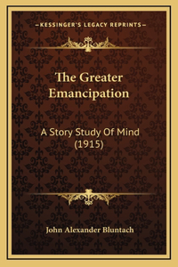 The Greater Emancipation