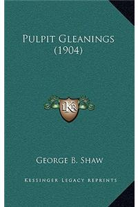 Pulpit Gleanings (1904)