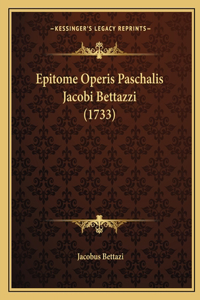 Epitome Operis Paschalis Jacobi Bettazzi (1733)