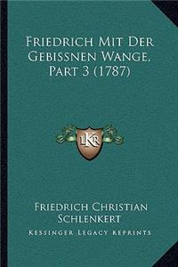 Friedrich Mit Der Gebissnen Wange, Part 3 (1787)