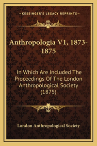 Anthropologia V1, 1873-1875