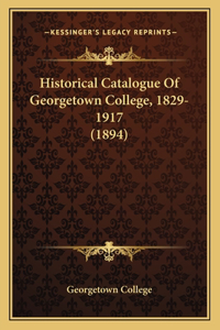 Historical Catalogue Of Georgetown College, 1829-1917 (1894)