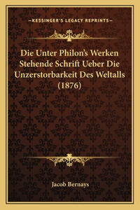Die Unter Philon's Werken Stehende Schrift Ueber Die Unzerstorbarkeit Des Weltalls (1876)