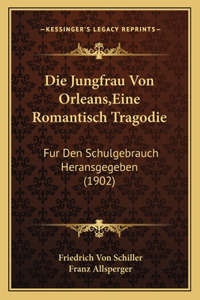Die Jungfrau Von Orleans, Eine Romantisch Tragodie