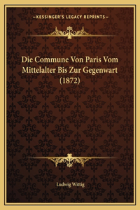 Commune Von Paris Vom Mittelalter Bis Zur Gegenwart (1872)