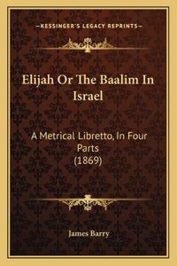 Elijah Or The Baalim In Israel