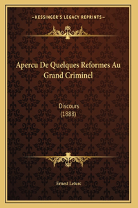 Apercu De Quelques Reformes Au Grand Criminel: Discours (1888)