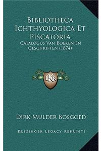 Bibliotheca Ichthyologica Et Piscatoria