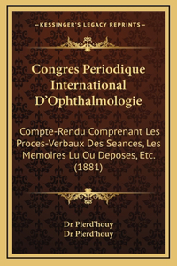 Congres Periodique International D'Ophthalmologie
