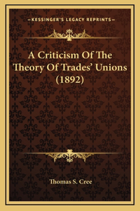 A Criticism Of The Theory Of Trades' Unions (1892)