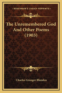 The Unremembered God And Other Poems (1903)