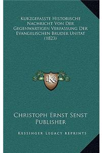 Kurzgefasste Historische Nachricht Von Der Gegenwartigen Verfassung Der Evangelischen Bruder Unitat (1823)