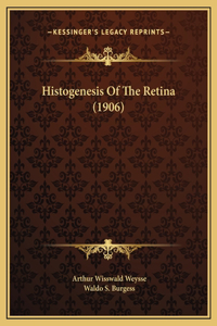 Histogenesis Of The Retina (1906)