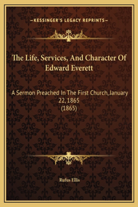 The Life, Services, And Character Of Edward Everett
