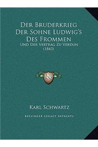 Der Bruderkrieg Der Sohne Ludwig's Des Frommen