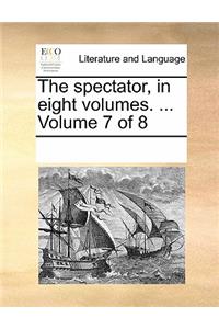 The Spectator, in Eight Volumes. ... Volume 7 of 8