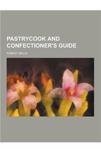 Pastrycook and Confectioner's Guide