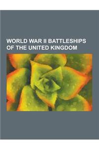 World War II Battleships of the United Kingdom: HMS Howe, HMS Royal Oak, King George V Class Battleship, HMS Prince of Wales, HMS Ramillies, HMS King