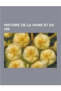 Histoire de la Vigne Et Du Vin