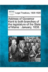 Address of Governor Kent to Both Branches of the Legislature of the State of Maine