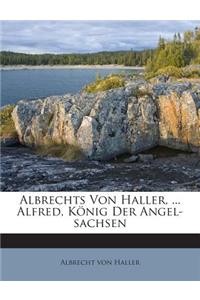Albrechts Von Haller, ... Alfred, Konig Der Angel-Sachsen