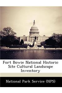 Fort Bowie National Historic Site Cultural Landscape Inventory