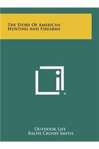 The Story of American Hunting and Firearms