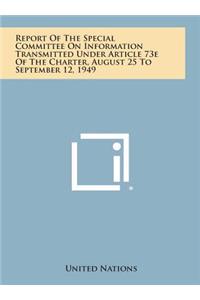 Report of the Special Committee on Information Transmitted Under Article 73e of the Charter, August 25 to September 12, 1949