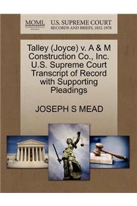 Talley (Joyce) V. A & M Construction Co., Inc. U.S. Supreme Court Transcript of Record with Supporting Pleadings