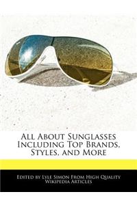 All about Sunglasses Including Top Brands, Styles, and More