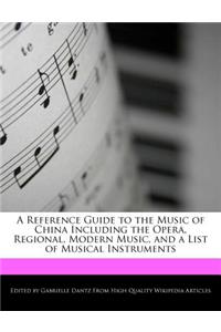A Reference Guide to the Music of China Including the Opera, Regional, Modern Music, and a List of Musical Instruments