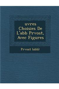 Uvres Choisies de L'Abb PR Vost, Avec Figures