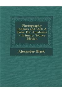 Photography Indoors and Out