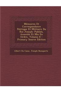 Memoires Et Correspandance Politique Et Militaire Du Roi Joseph