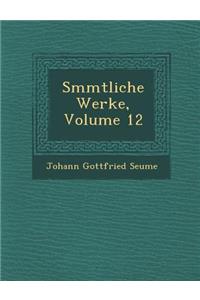 S Mmtliche Werke, Volume 12