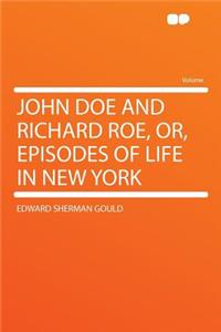 John Doe and Richard Roe, Or, Episodes of Life in New York