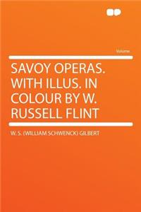 Savoy Operas. with Illus. in Colour by W. Russell Flint