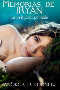 Memorias de Iryan: La princesa perdida